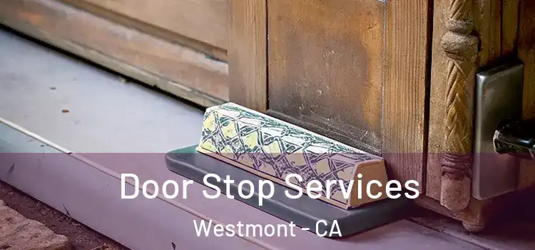 Door Stop Services Westmont - CA