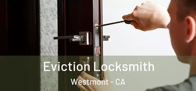 Eviction Locksmith Westmont - CA
