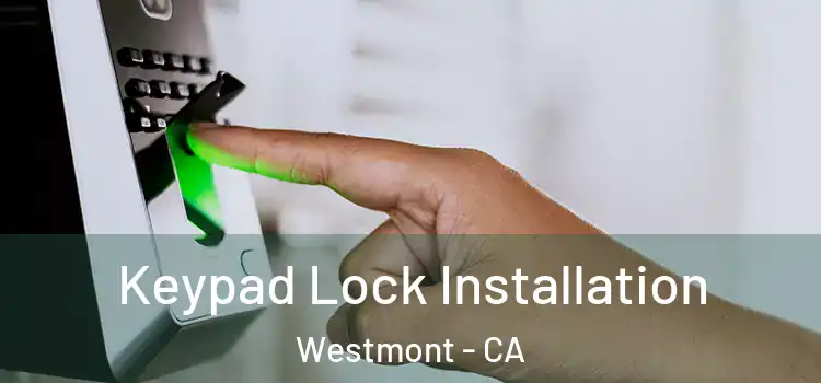 Keypad Lock Installation Westmont - CA