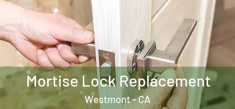 Mortise Lock Replacement Westmont - CA