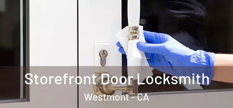 Storefront Door Locksmith Westmont - CA